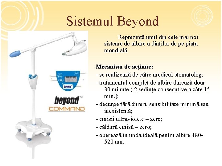 Sistemul Beyond Reprezintă unul din cele mai noi sisteme de albire a dinţilor de