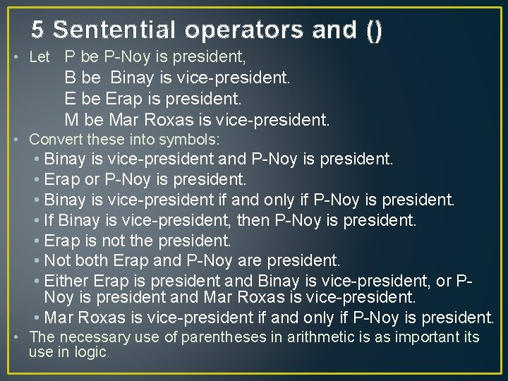 5 Sentential operators and () • Let P be P-Noy is president, B be