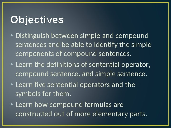 Objectives • Distinguish between simple and compound sentences and be able to identify the