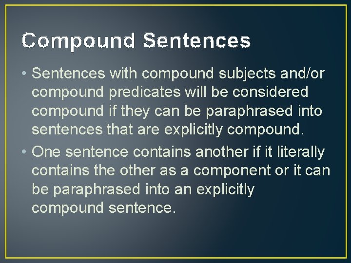 Compound Sentences • Sentences with compound subjects and/or compound predicates will be considered compound