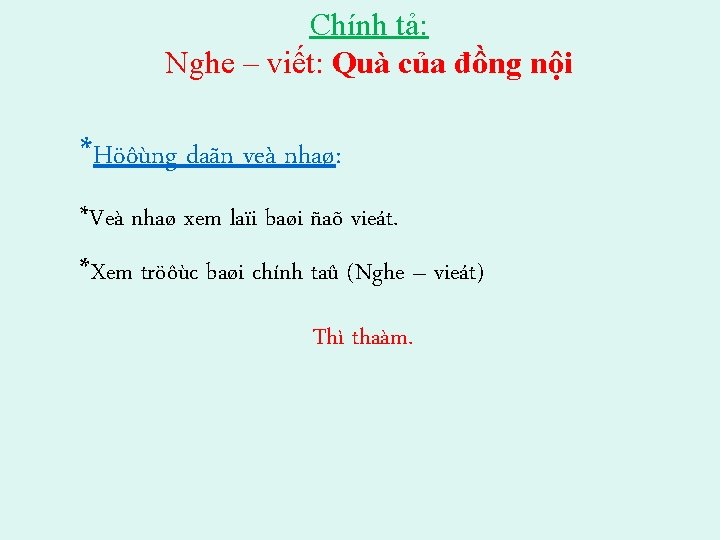 Chính tả: Nghe – viết: Quà của đồng nội *Höôùng daãn veà nhaø: *Veà