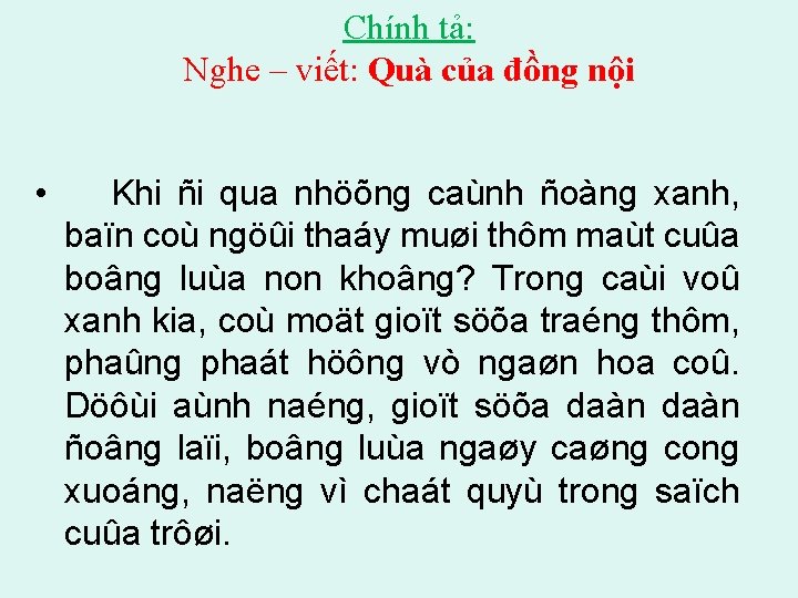 Chính tả: Nghe – viết: Quà của đồng nội • Khi ñi qua nhöõng