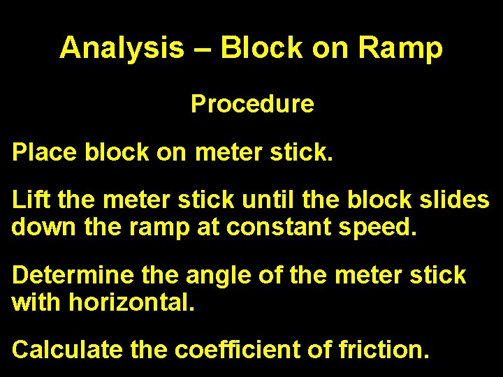 Analysis – Block on Ramp Procedure Place block on meter stick. Lift the meter