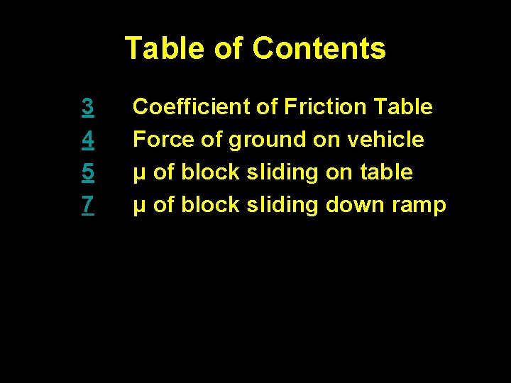 Table of Contents 3 4 5 7 Coefficient of Friction Table Force of ground