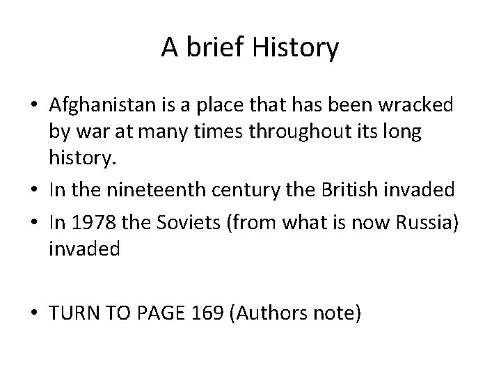 A brief History • Afghanistan is a place that has been wracked by war
