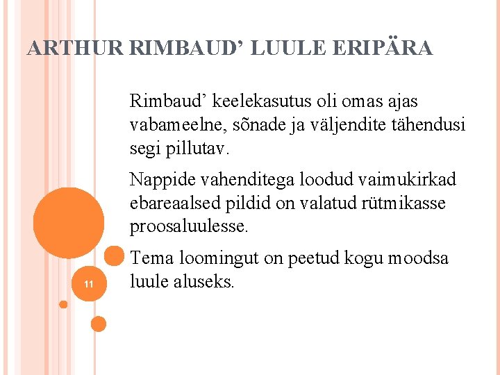 ARTHUR RIMBAUD’ LUULE ERIPÄRA Rimbaud’ keelekasutus oli omas ajas vabameelne, sõnade ja väljendite tähendusi