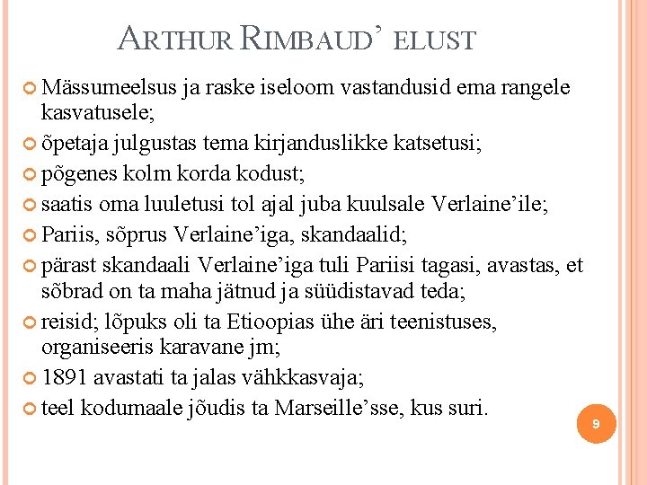 ARTHUR RIMBAUD’ ELUST Mässumeelsus ja raske iseloom vastandusid ema rangele kasvatusele; õpetaja julgustas tema