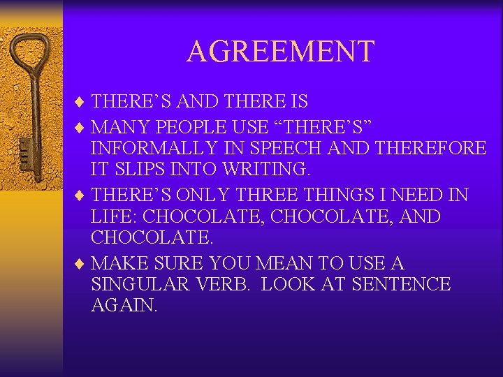 AGREEMENT ¨ THERE’S AND THERE IS ¨ MANY PEOPLE USE “THERE’S” INFORMALLY IN SPEECH