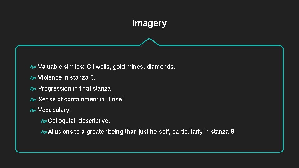 Imagery Valuable similes: Oil wells, gold mines, diamonds. Violence in stanza 6. Progression in