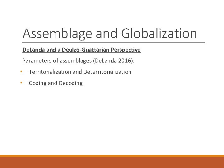 Assemblage and Globalization De. Landa and a Deulzo-Guattarian Perspective Parameters of assemblages (De. Landa