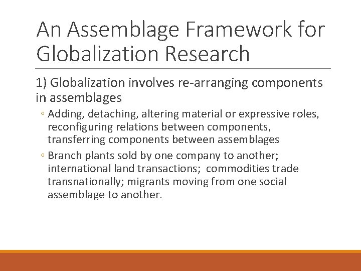 An Assemblage Framework for Globalization Research 1) Globalization involves re-arranging components in assemblages ◦