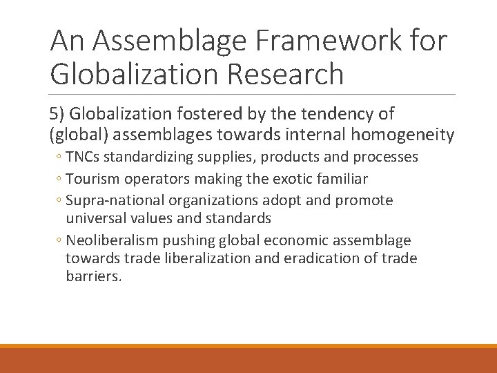 An Assemblage Framework for Globalization Research 5) Globalization fostered by the tendency of (global)