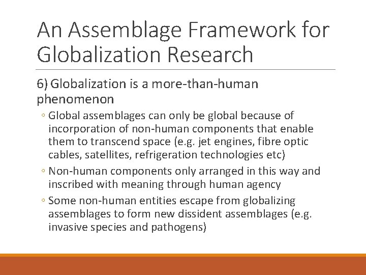An Assemblage Framework for Globalization Research 6) Globalization is a more-than-human phenomenon ◦ Global