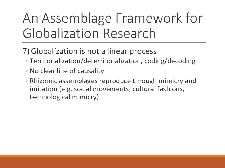An Assemblage Framework for Globalization Research 7) Globalization is not a linear process ◦