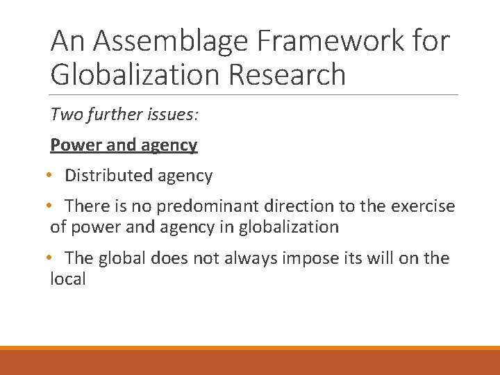 An Assemblage Framework for Globalization Research Two further issues: Power and agency • Distributed