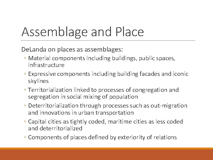 Assemblage and Place De. Landa on places as assemblages: ◦ Material components including buildings,