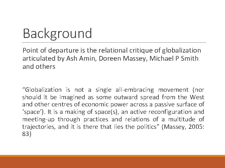 Background Point of departure is the relational critique of globalization articulated by Ash Amin,