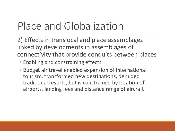 Place and Globalization 2) Effects in translocal and place assemblages linked by developments in