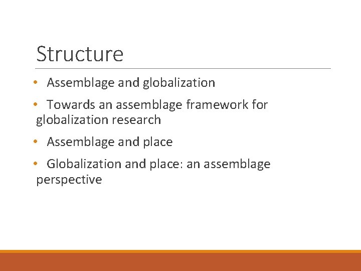 Structure • Assemblage and globalization • Towards an assemblage framework for globalization research •