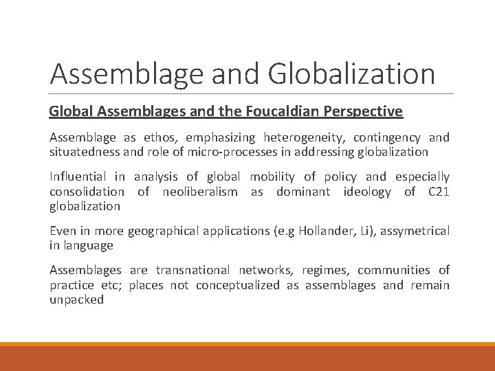 Assemblage and Globalization Global Assemblages and the Foucaldian Perspective Assemblage as ethos, emphasizing heterogeneity,