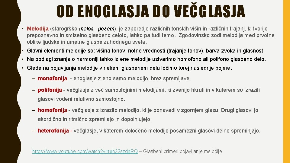 OD ENOGLASJA DO VEČGLASJA • Melodija (starogrško melos - pesem), je zaporedje različnih tonskih