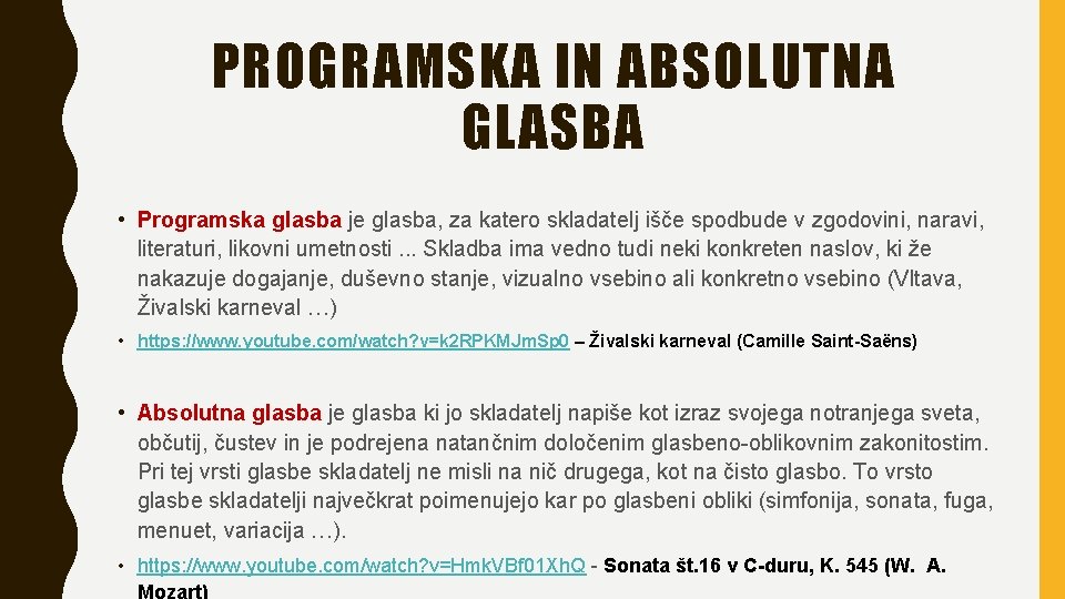 PROGRAMSKA IN ABSOLUTNA GLASBA • Programska glasba je glasba, za katero skladatelj išče spodbude