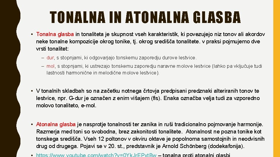 TONALNA IN ATONALNA GLASBA • Tonalna glasba in tonaliteta je skupnost vseh karakteristik, ki