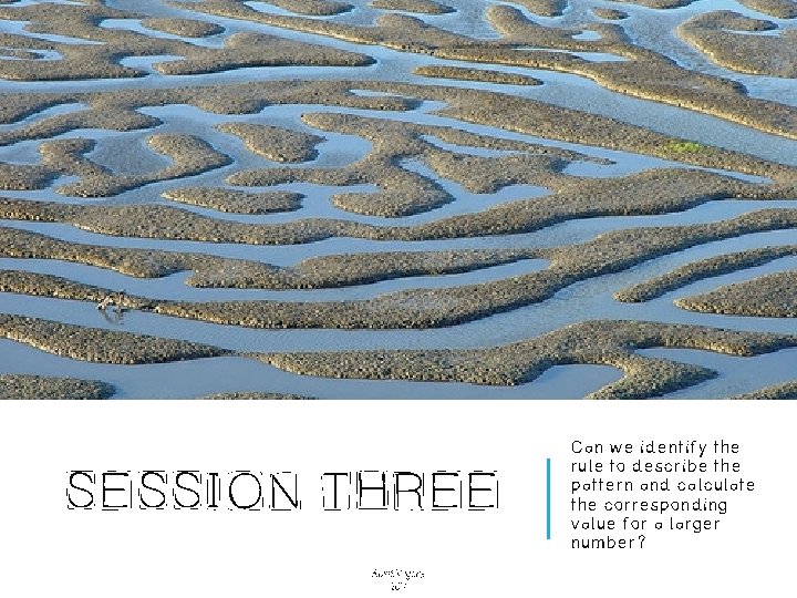 SESSION THREE Alice Vigors 2017 Can we identify the rule to describe the pattern