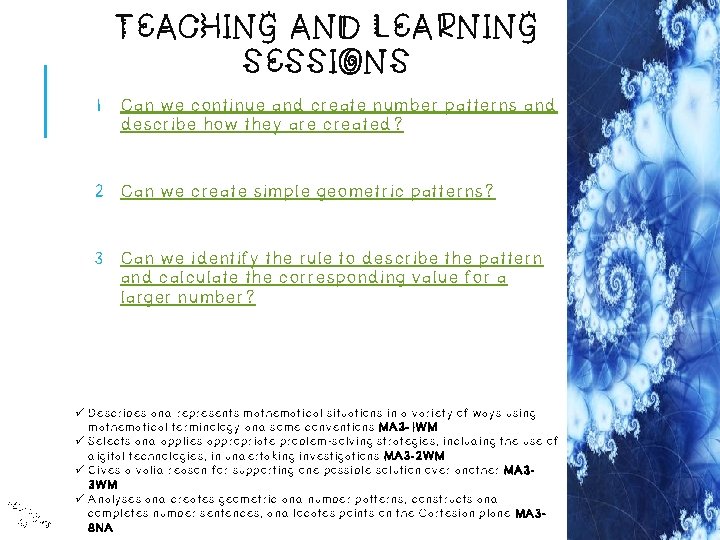 TEACHING AND LEARNING SESSIONS 1. Can we continue and create number patterns and describe