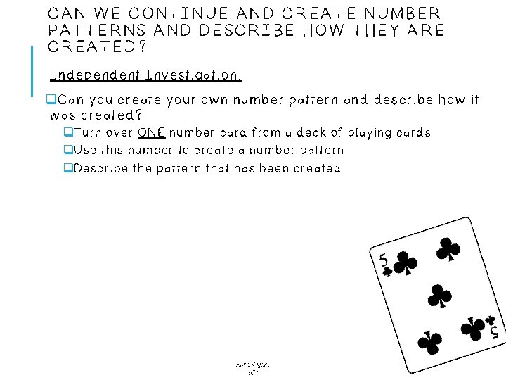 CAN WE CONTINUE AND CREATE NUMBER PATTERNS AND DESCRIBE HOW THEY ARE CREATED? Independent