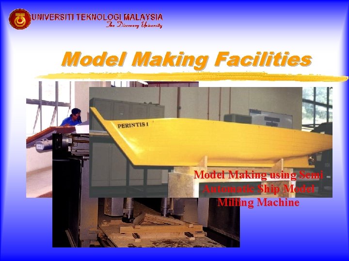 Model Making Facilities Model Making using Semi Automatic Ship Model Milling Machine 