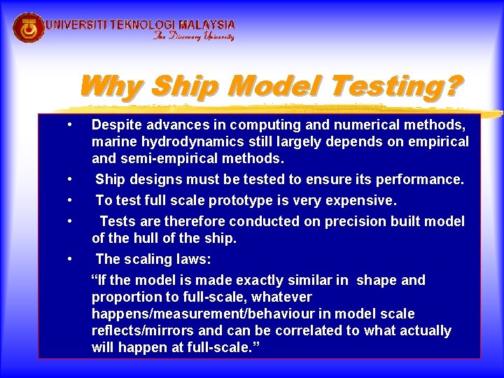 Why Ship Model Testing? • • • Despite advances in computing and numerical methods,