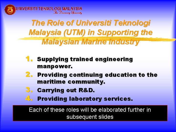 The Role of Universiti Teknologi Malaysia (UTM) in Supporting the Malaysian Marine Industry 1.