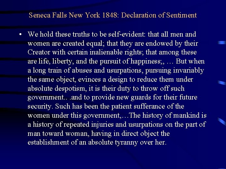 Seneca Falls New York 1848: Declaration of Sentiment • We hold these truths to