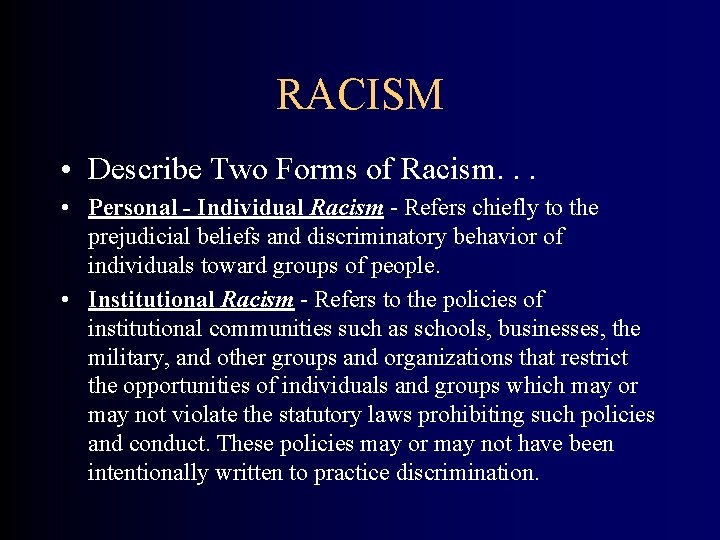 RACISM • Describe Two Forms of Racism. . . • Personal - Individual Racism