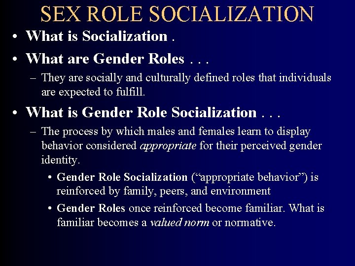 SEX ROLE SOCIALIZATION • What is Socialization. • What are Gender Roles. . .