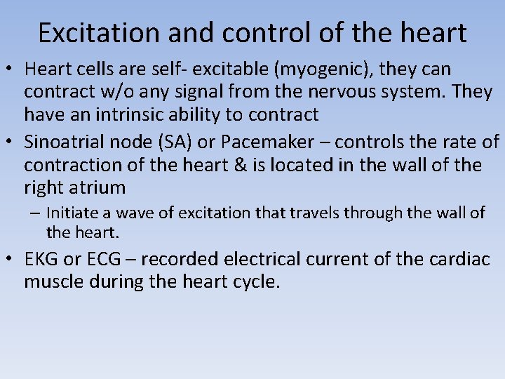 Excitation and control of the heart • Heart cells are self- excitable (myogenic), they Excitation and control of the heart • Heart cells are self- excitable (myogenic), they
