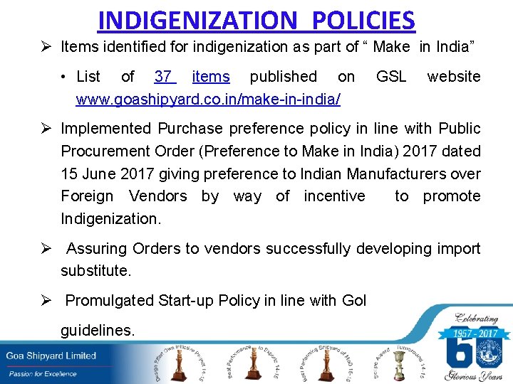 INDIGENIZATION POLICIES Ø Items identified for indigenization as part of “ Make in India”