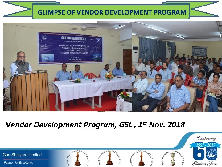 GLIMPSE OF VENDOR DEVELOPMENT PROGRAM Vendor Development Program, GSL , 1 st Nov. 2018