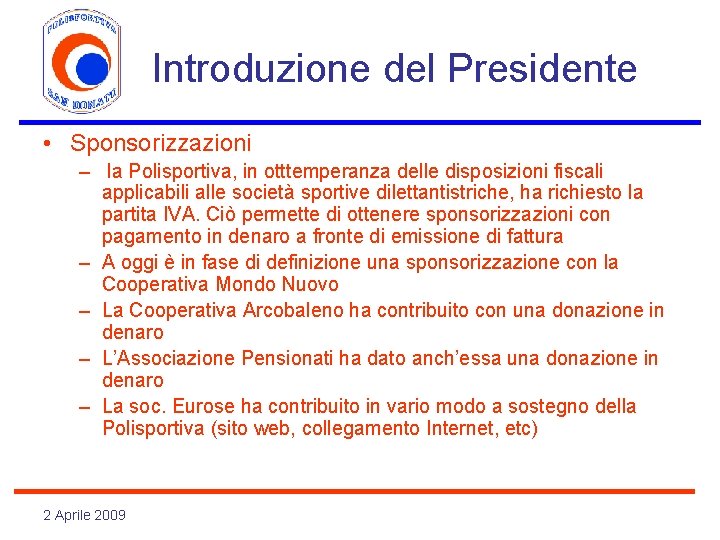 Introduzione del Presidente • Sponsorizzazioni – la Polisportiva, in otttemperanza delle disposizioni fiscali applicabili