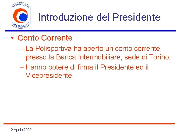 Introduzione del Presidente • Conto Corrente – La Polisportiva ha aperto un conto corrente