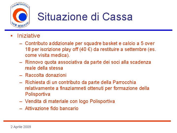 Situazione di Cassa • Iniziative – Contributo addizionale per squadre basket e calcio a