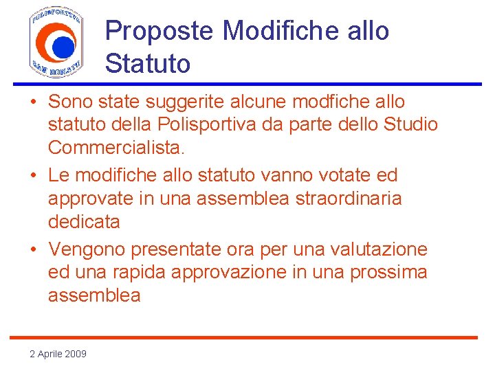 Proposte Modifiche allo Statuto • Sono state suggerite alcune modfiche allo statuto della Polisportiva