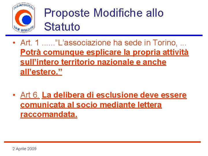 Proposte Modifiche allo Statuto • Art. 1. . . ”L’associazione ha sede in Torino,