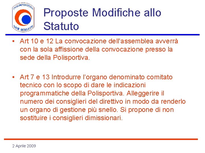 Proposte Modifiche allo Statuto • Art 10 e 12 La convocazione dell’assemblea avverrà con