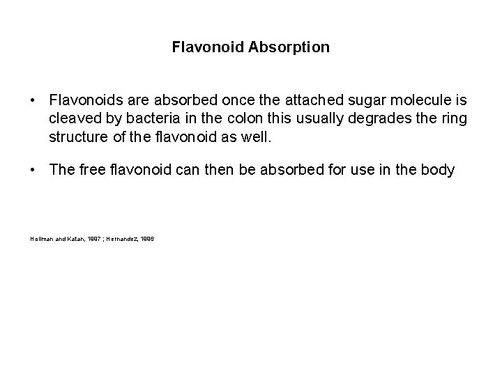 Flavonoid Absorption • Flavonoids are absorbed once the attached sugar molecule is cleaved by