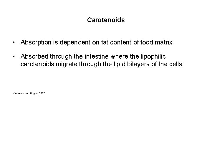 Carotenoids • Absorption is dependent on fat content of food matrix • Absorbed through