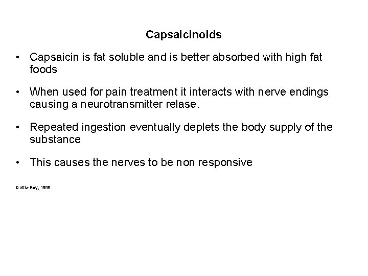 Capsaicinoids • Capsaicin is fat soluble and is better absorbed with high fat foods