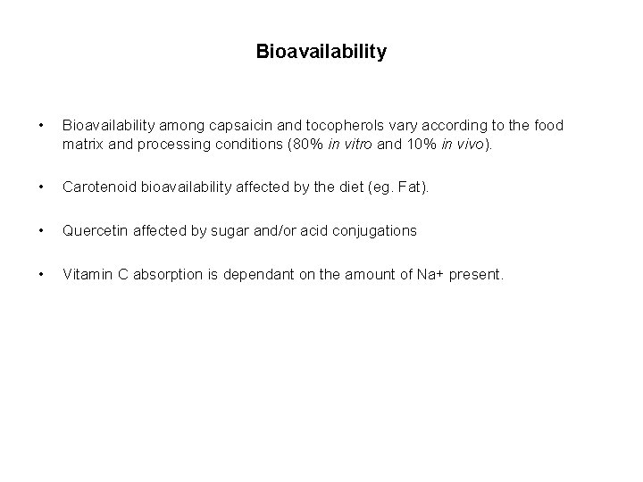 Bioavailability • Bioavailability among capsaicin and tocopherols vary according to the food matrix and
