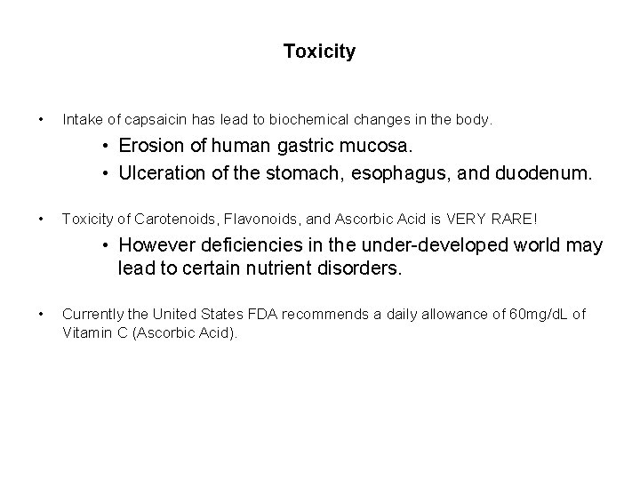 Toxicity • Intake of capsaicin has lead to biochemical changes in the body. •